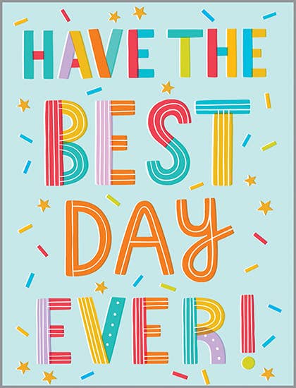 Greeting Card - Birthday Best Day Ever
