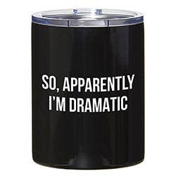 So, Apparently I'm Dramatic 12oz Tumbler