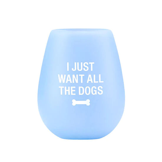 I Just Want All The Dogs - Silicone Wine Glass